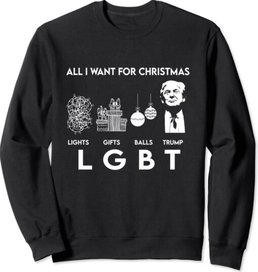 All I Want For Christmas Trump LGBT Funny Trump Christmas Shirt