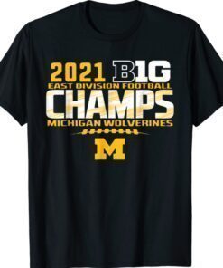 Michigan Big Ten 2021 East Division Champ Champions Shirt