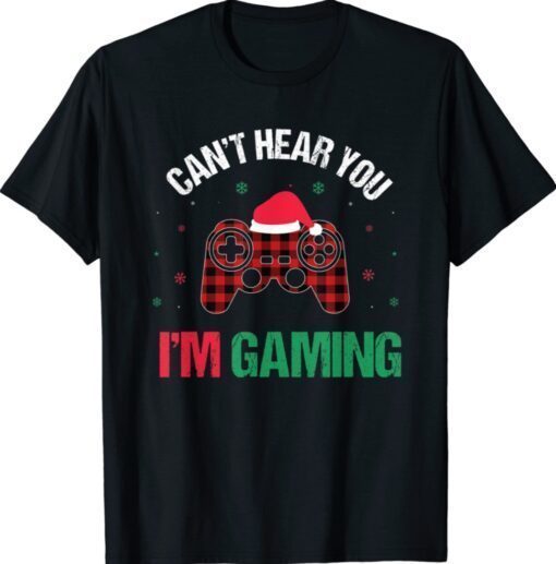 Funny Gamer Can't Hear You I'm Gaming Gift Shirt