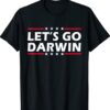 Lets Go Darwin Funny Sarcastic Let’s Go Darwin Shirt