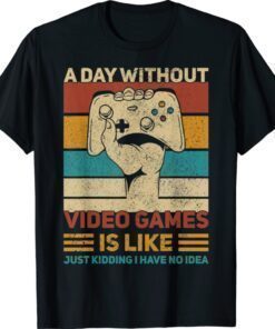 Funny A Day Without Video Games Gamer Gaming Apparel Vintage Shirt