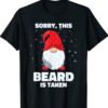 Sorry This Beard is Taken Shirt Christmas Gnome Beard Shirt