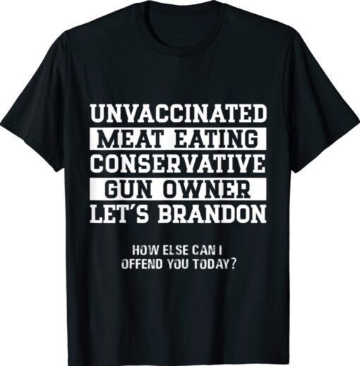 Unvaccinated Conservative Gun Owner Let's Go Brandon Shirt