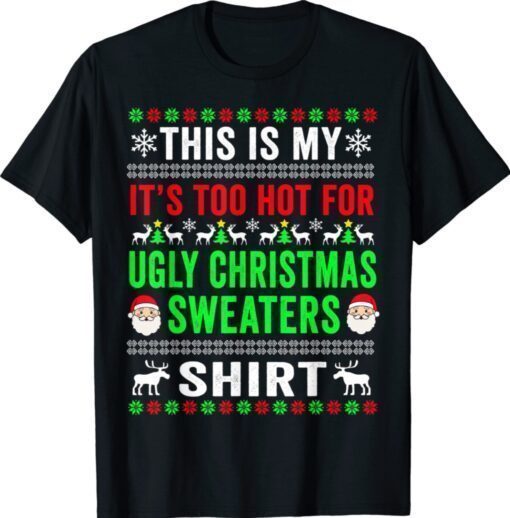 This Is My It's Too Hot For Ugly Christmas Sweater Shirt