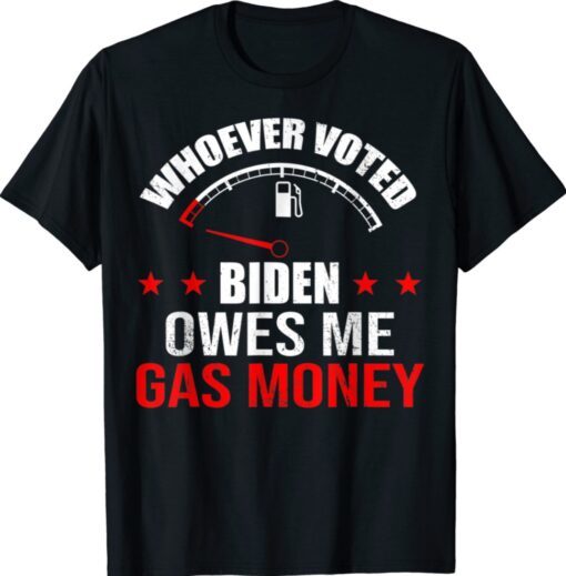 Anti President Joe Bidens Owes Republican Gass Money Shirt