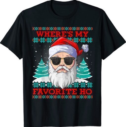 Where's My Favorite Ho Funny Santa Christmas Ugly Sweater Shirt