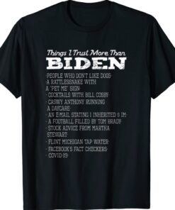 Things I Trust More Than Biden People Who Don't Like Dogs Gift TShirt