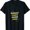 BECAUSE REALLY NOBODY CARES SHIRT