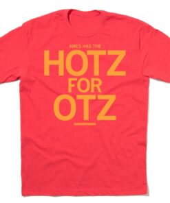 Ames Has The Hotz for Otz Shirt