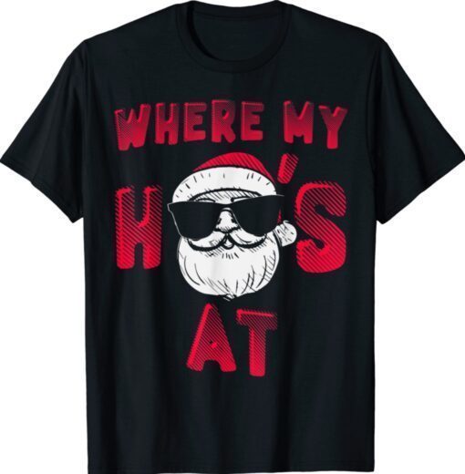 Where My Hos At Christmas Pajamas Adult Xmas Santa Shirt