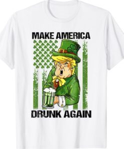 Trump Make America Drunk Again Beer St Patricks Day 2022 Shirt