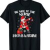 Be Nice To The Nurse Santa Is Watching Nursing Christmas Shirt