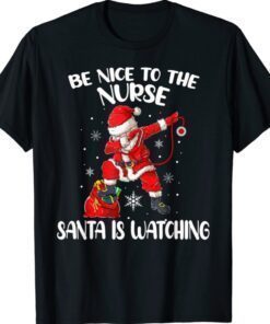 Be Nice To The Nurse Santa Is Watching Nursing Christmas Shirt
