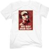 We Got Our Guy Shirt