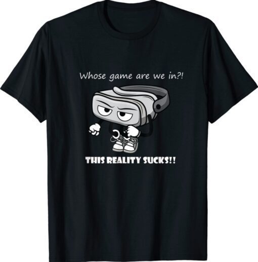 Whose Game Virtual Reality Humor Funny Shirt