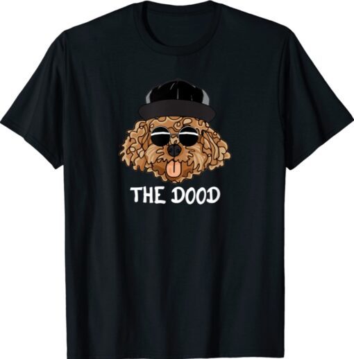 The Dood Goldendoodle Labradoodle Dog Puppy Shirt