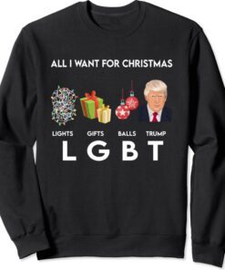 All I Want For Christmas LGBT Trump Christmas Shirts