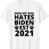 2021 Even My Dog Hates Biden Biden Sucks Anti Biden Shirt