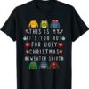 This Is My It's Too Hot For Ugly Christmas Sweaters Funny Shirt