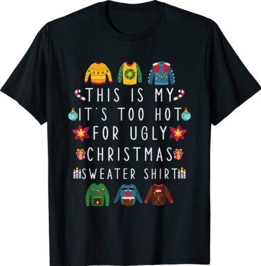 This Is My It's Too Hot For Ugly Christmas Sweaters Funny Shirt