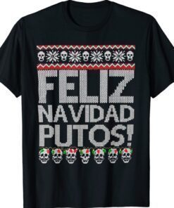 Feliz Navidad Putos Funny Mexican Ugly Xmas Party Shirt