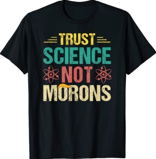 Trust Science Not Morons Science Scientific Vintage Shirt