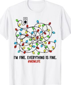 Christmas Lights I'm Fine Everything Is Fine Mom Life Shirt