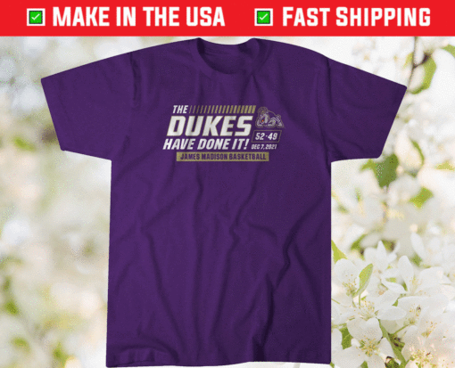 The Dukes Have Done It Shirt