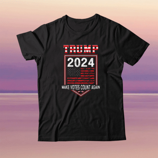 Trump 2024 Make Votes Count Again Shirt