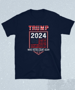 Trump 2024 Make Votes Count Again Shirt