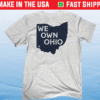 WE OWN OHIO SHIRT