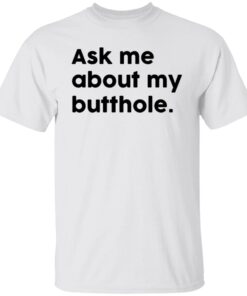 TShirt Ask Me About My Butthole