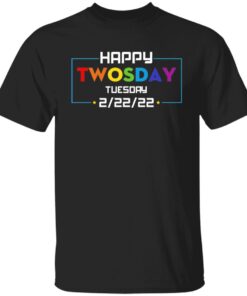 TShirt Happy Twosday Tuesday 2 22 2022