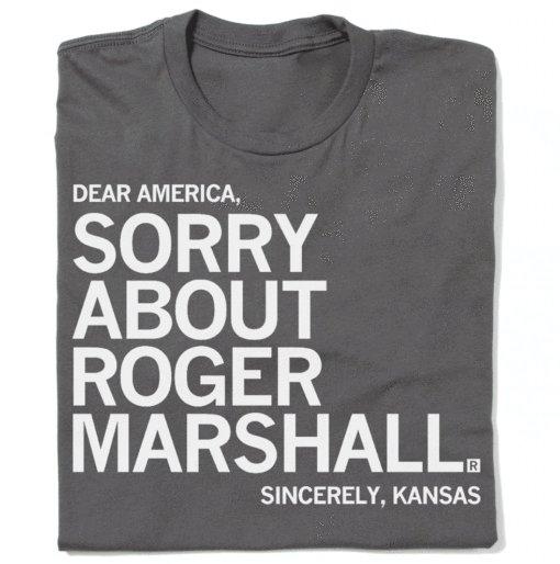 Dear America Sorry About Roger Marshall Shirt