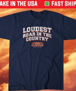 Loudest Roar in the Country Auburn Shirt