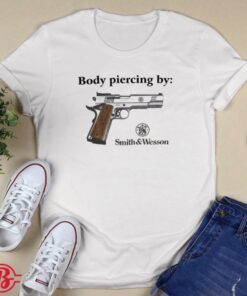 Body Piercing By Gun Smith and Wesson Shirt