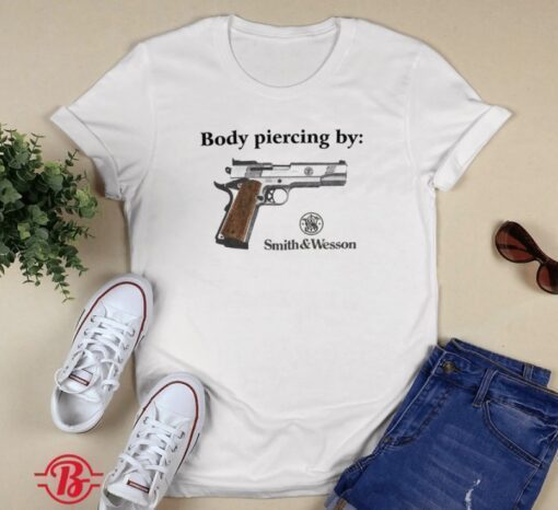 Body Piercing By Gun Smith and Wesson Shirt