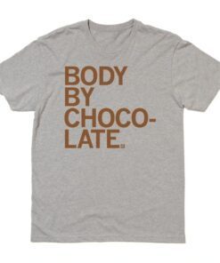 Body By Chocolate Shirt