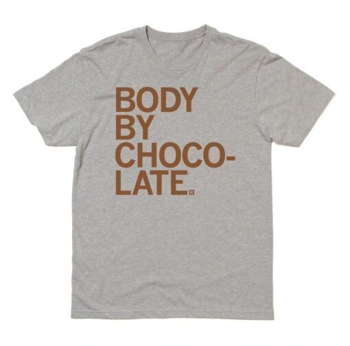 Body By Chocolate Shirt