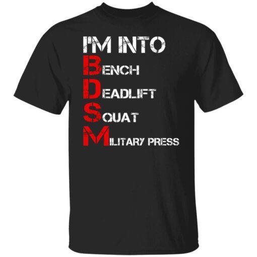 I’m Into Bench Deadlift Squat Military Press Shirt