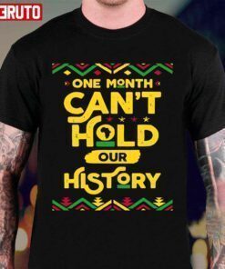 Black History Facts One Month Cant Hold Our History Shirt