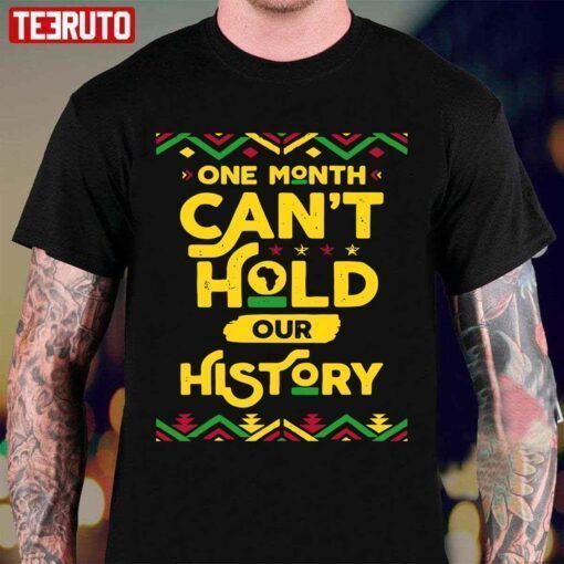 Black History Facts One Month Cant Hold Our History Shirt