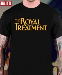 The Royal Treatment Title Shirt
