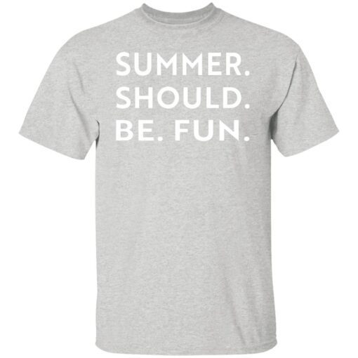 Summer Should Be Fun Shirt