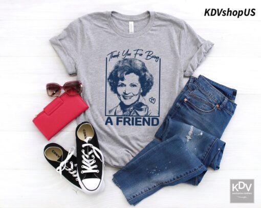 Betty White Thank You For Being a Friend Stay Golden Forever Shirt