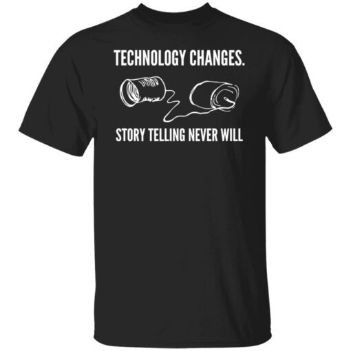 Technology Changes Story Telling Never Will Shirt