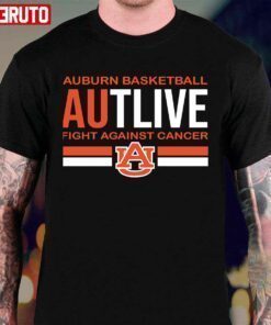 Autlive Fight Against Cancer Shirt