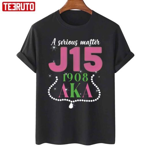 A Serious Matter J15 1908 Founders Day Aka Alpha Kappa Alpha Shirt