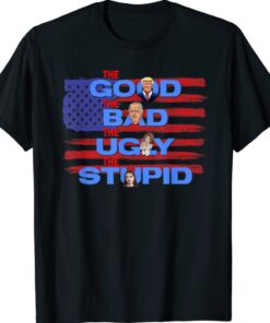 Trump Biden Pelosi AOC USA Flag Good Bad Ugly Stupid Shirt