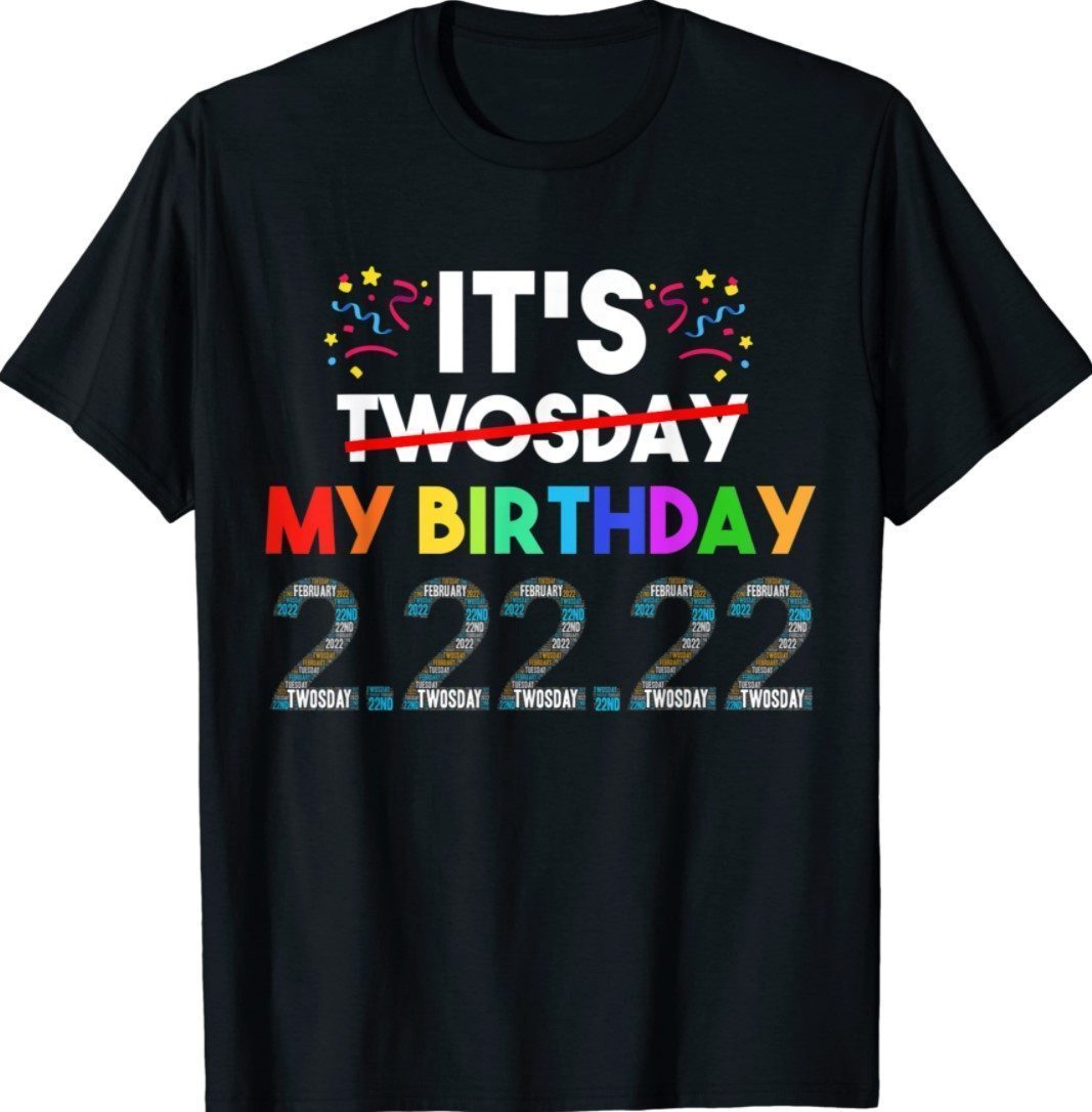 It’s My Birthday Twosday Tuesday 2 22 22 Feb 2nd 2022 Bday Shirt